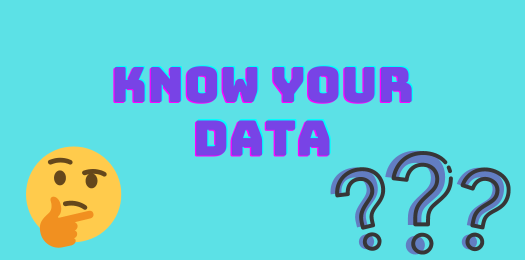 know your data