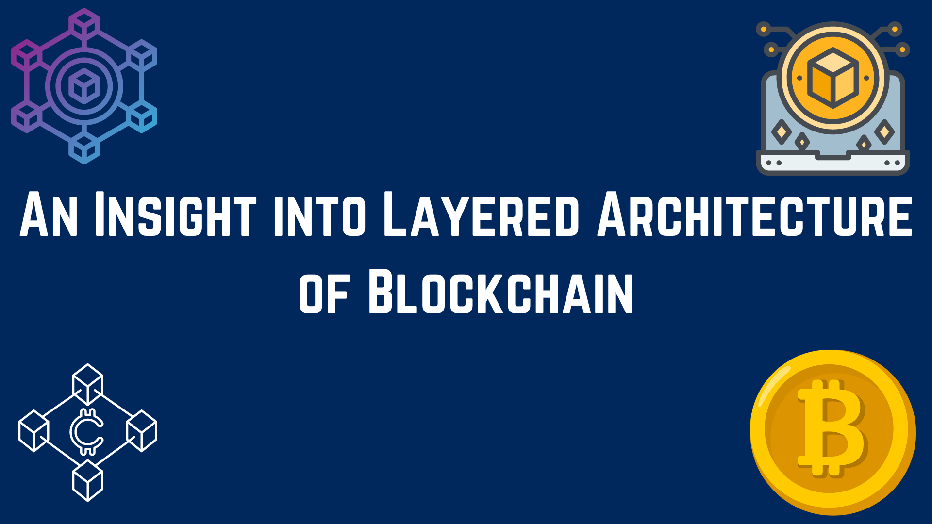 42667An%20Insight%20into%20Layered%20Architecture%20of%20Blockchain.png