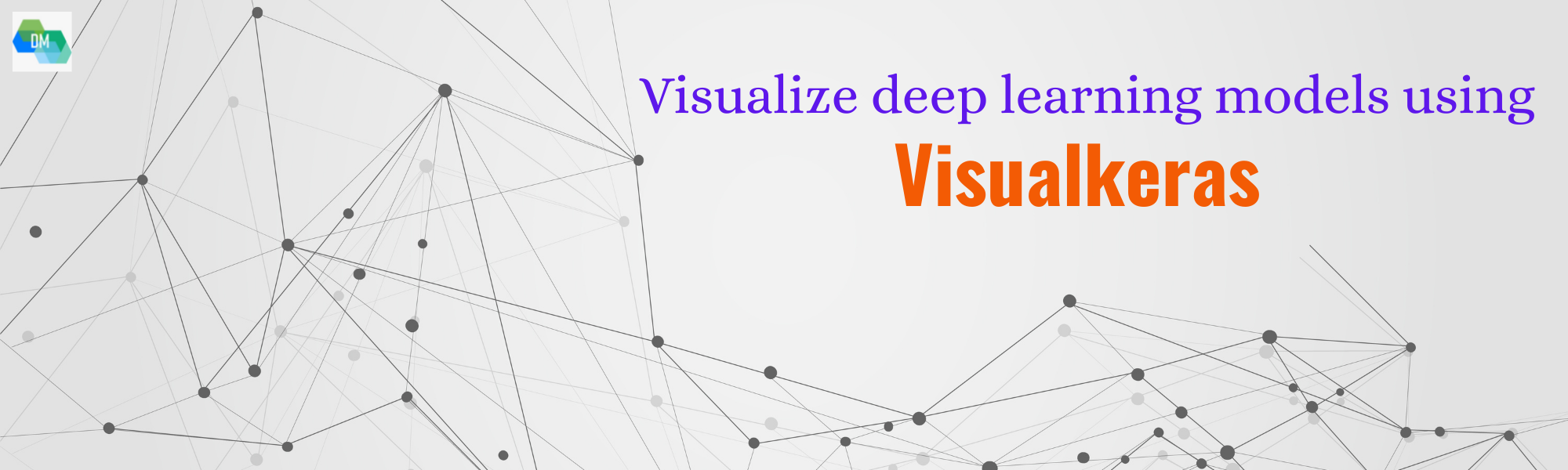 Visualize Deep Learning Models